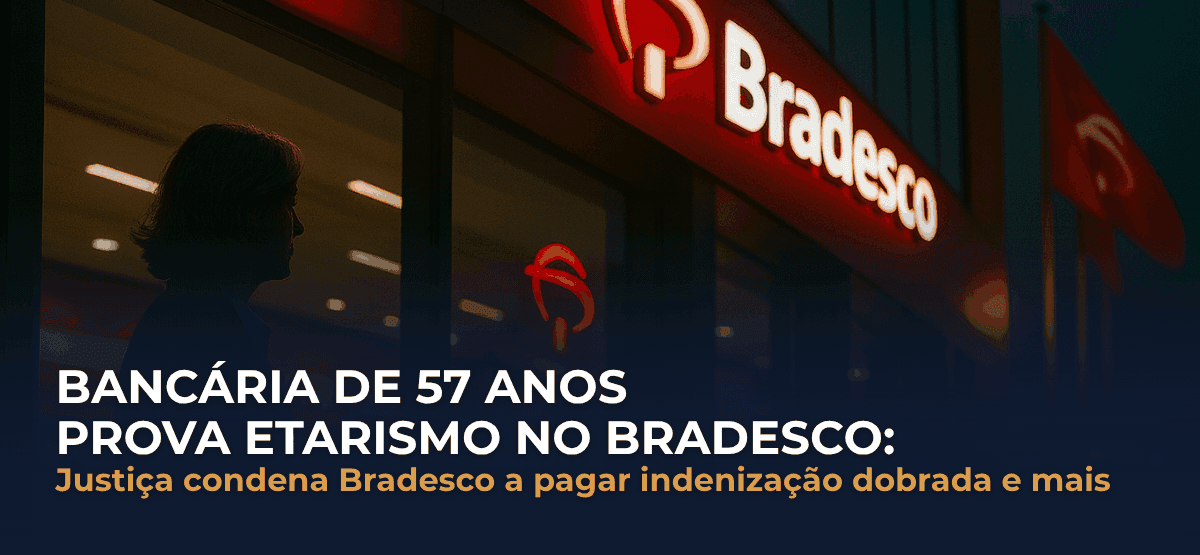 Bradesco paga R$ 100 mil por etarismo: bancária de 57 anos recebe indenização em dobro