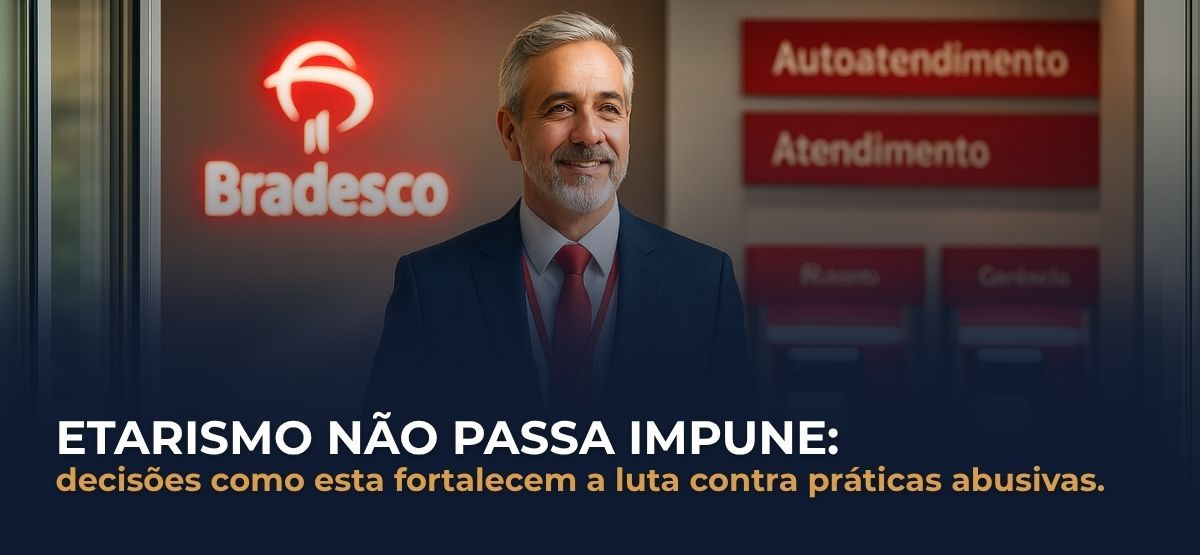 Etarismo: Bancário de 59 anos é reintegrado após demissão discriminatória por idade no Bradesco